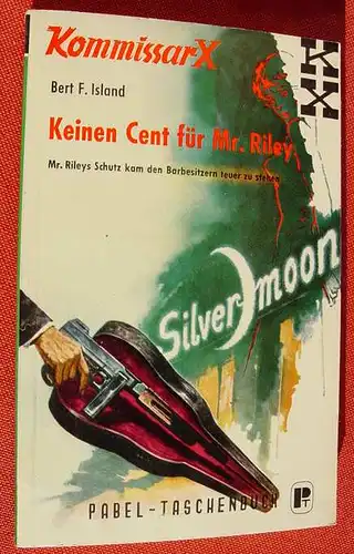 () Pabel-Taschenbuch Nr. 41 "Keinen Cent fuer Mr. Riley". Reihe : Kommissar X. Von Bert F. Island. Rastatt 1961