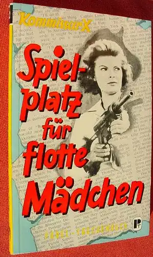 () Pabel-Taschenbuch Nr. 42 "Spielplatz fuer flotte Maedchen". Reihe : Kommissar X. Von Bert F. Island. Rastatt 1961