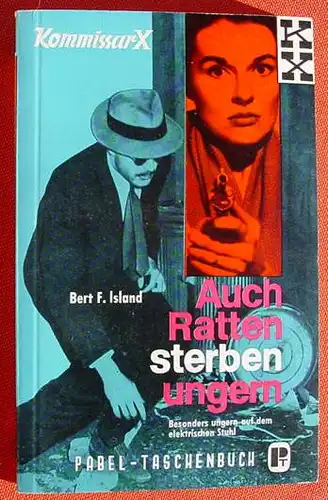 () Pabel-Taschenbuch Nr. 72 "Auch Ratten sterben ungern". Reihe : Kommissar X. Von Bert F. Island. Rastatt 1962