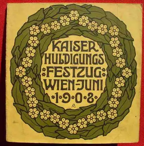 Neu : Versandkosten ab Euro 3,00 / BRD  (intern )  "Kaiser-Jubiläums-Festlichkeiten Wien 1908". Der Huldigungs-Festzug. Eine Schilderung u. Erklärung seiner Gruppen. Heraugegeben in Gemeinschaft mit den Künstlern, von Rudolf Junk u. Emil...