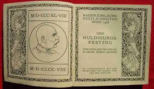 Neu : Versandkosten ab Euro 3,00 / BRD  (intern )  "Kaiser-Jubiläums-Festlichkeiten Wien 1908". Der Huldigungs-Festzug. Eine Schilderung u. Erklärung seiner Gruppen. Heraugegeben in Gemeinschaft mit den Künstlern, von Rudolf Junk u. Emil...