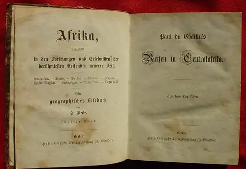 ()  "Paul du Chaillu's Reisen in Centralafrika". Aus dem Englischen. Reihe : 'Afrika, dargestellt in den Forschungen u. Erlebnissen der berühmtesten Reisenden neuerer Zeit - Ein geographisches Lesebuch'. Von H. Kletke. Zweiter Band.  464...