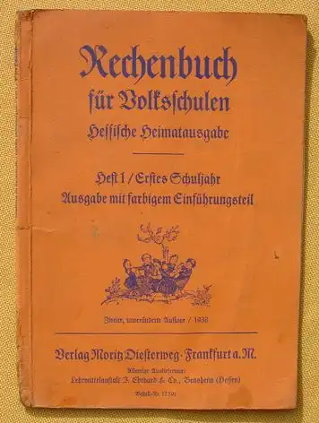 ()  "Rechenbuch für Volksschulen" - Hessische Heimatausgabe. Heft 1 / Erstes Schuljahr. Ausgabe mit farbigem Einführungsteil. 2. Auflage 1938. 40 Seiten. Verlag Diesterweg, Frankfurt-Main. Stark gebraucht.