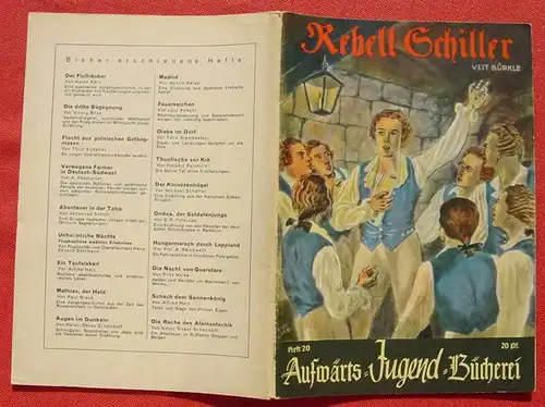 (1044539) Aufwärts-Jugend-Bücherei, Heft Nr. 20 "Rebell Schiller" Erzählung von Veit Bürkle. Siehe bitte Beschreibung u. Bilder