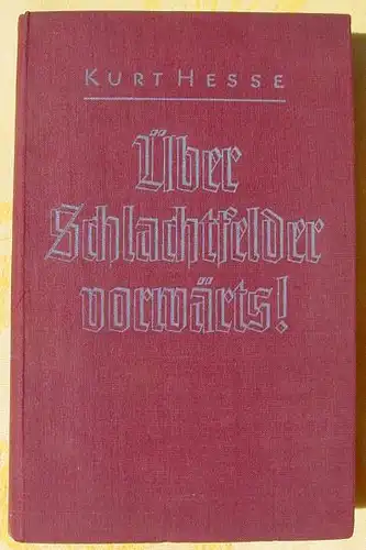 () Hesse "Ueber Schlachtfelder vorwaerts !" Frankreich 1940. Limpert-Verlag Berlin 1940. Erstauflage 1. - 50. T. Guter Zustand