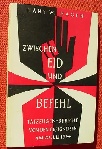 (1005218) Hagen "Zwischen Eid und Befehl". 20. Juli 1944. 132 S., 1964 Tuermer-Verlag, Muenchen