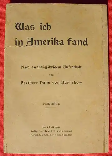 (0010308) "Was ich in Amerika fand". Freiherr Hans von Barnekow. 1911, Berlin, Verlag Siegismund