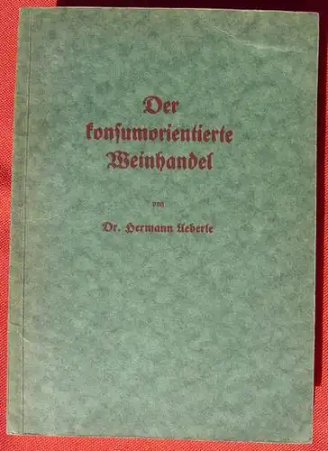 () Ueberle "Der konsumorientierte Weinhandel". 124 S., Mainz 1933