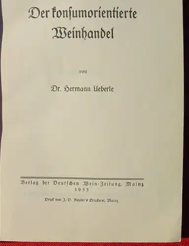 () Ueberle "Der konsumorientierte Weinhandel". 124 S., Mainz 1933