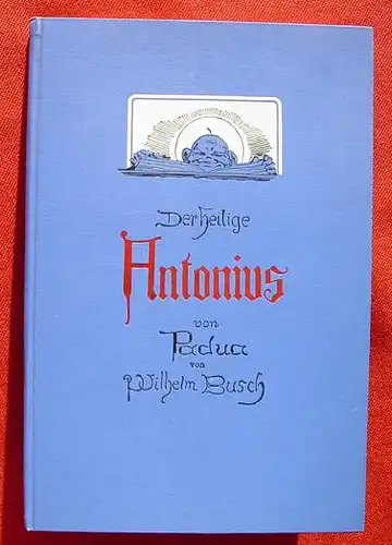 () Wilhelm Busch "Der heilige Antonius von Padua". Schauenburg, Lahr/ Baden ohne Jahr, um 1910 ?