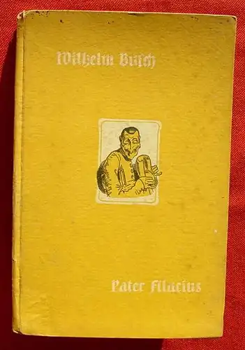 ()  Wilhelm Busch "Pater Filucius" - Allegorisches Zeitbild. Mit Beigaben. Verlag Fr. Bassermann, Muenchen