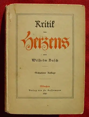 (2001633) Wilhelm Busch "Kritik des Herzens". Sechzehnte Auflage. 84 Seiten, ca. 12 x 17 cm. Verlag Fr. Bassermann, Muenchen 1920