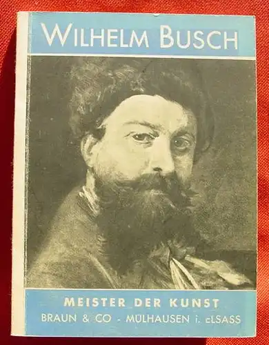 (2001632) Wilhelm Busch "Meister der Kunst". Balzer. Mit unzaehligen Bildern. Verlag Braun, Muelhausen i.E. ohne Jahr (um 1940 ?)