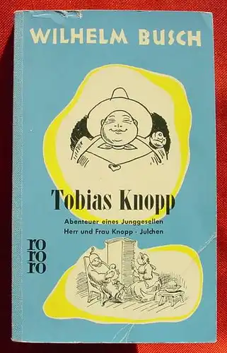 ()   Wilhelm Busch "Tobias Knopp". 240 Seiten. Reihe : rororo-Taschenbuch. Ausgabe Nr. 256 v. Juli 1960. Leinen-Ruecken