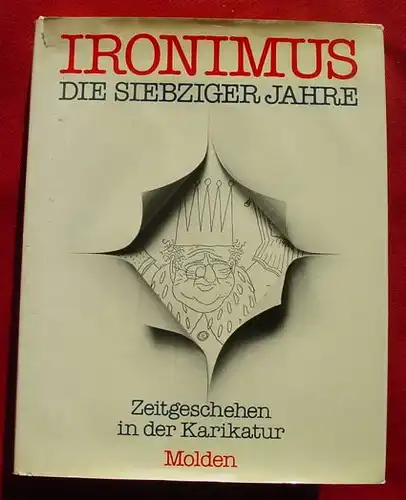 (2002280)  "Ironimus - Die siebziger Jahre" - Zeitgeschehen in der Karikatur 1970-1979. 1. Auflage. Molden-Verlag, Wien 1979