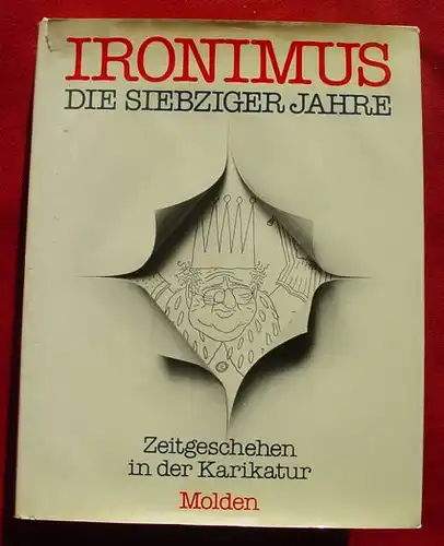 ()  "Ironimus - Die siebziger Jahre" - Zeitgeschehen in der Karikatur 1970-1979. 1. Auflage. Molden-Verlag, Wien 1979