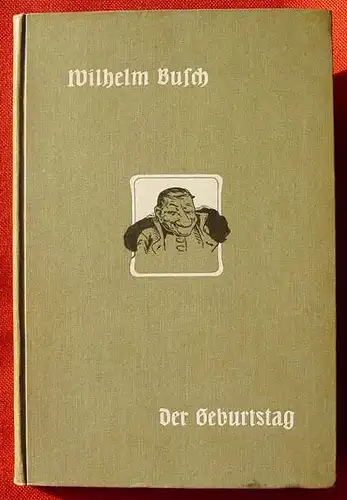 (2001618) Wilhelm Busch "Der Geburtstag - oder Die Partikularisten" Fr. Bassermann-Verlag, 53.-58. T. Muenchen 1908