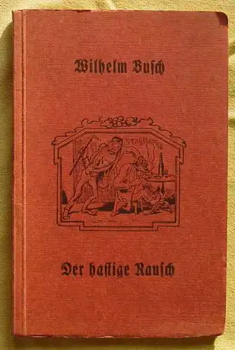 (2001620) Wilhelm Busch "Der hastige Rausch". Manuldruck und Verlag Braun & Schneider, Muenchen. Ohne Jahr, 1930er Jahre ?