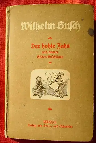 (2001619)  Wilhelm Busch "Der hohle Zahn - u. a. Bilder-Geschichten". Verlag Braun & Schneider, Muenchen. Ohne Jahr, um 1915 / 20