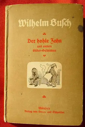 ()  Wilhelm Busch "Der hohle Zahn - u. a. Bilder-Geschichten". Verlag Braun & Schneider, Muenchen. Ohne Jahr, um 1915 / 20