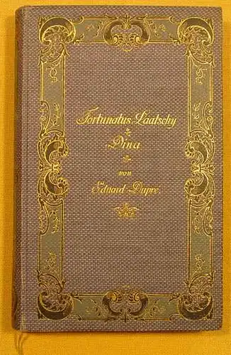 () "Fortunatus Laatschy" Eine oberelsaessische Geschichte aus dem Anfang der neuen Zeit.  "Dina". Zwei Erzählungen v. Eduard Dupre. 1899