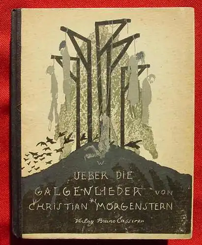 ()  Christian Morgenstern "Über die Galgenlieder". 60 Seiten. Halbleinen. Deckelbild. Format ca. 14 x 18 cm. Bruno Cassirer-Verlag, Berlin 1921