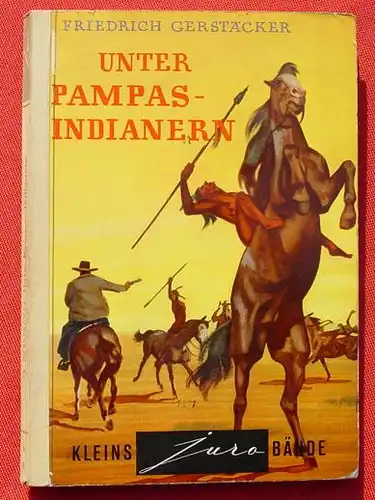 () Gerstaecker "Unter Pampas-Indianern". Reihe : Kleins Juro Baende. 1952