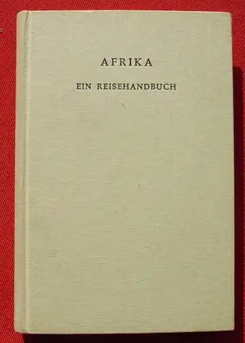 () "AFRIKA" Reihe : Die Welt-Reisehandbuecher. Kairos Verlag, Baden-Baden 1959