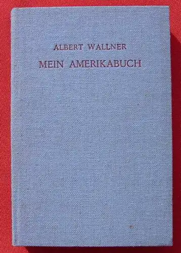 () "Mein Amerikabuch" - 'Ein Studiosus erlebt die USA'. Wallner. 288 S., Wien 1960