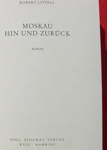 () Littell "Moskau hin und zurueck". 306 S., Zsolnay Verlag, Wien - Hamburg 1974