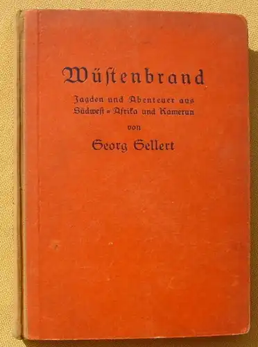 () "Wuestenbrand" Jagden u. Abenteuer aus Suedwest-Afrika u. Kamerun. Leipzig 1928