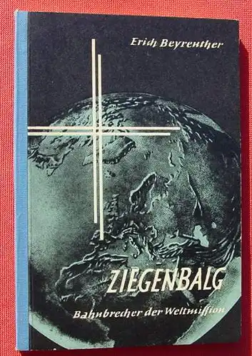 (1011229) 'Weltweite Reihe' Band 3 : "Ziegenbalg - Bahnbrecher der Weltmission". E. Beyreuther