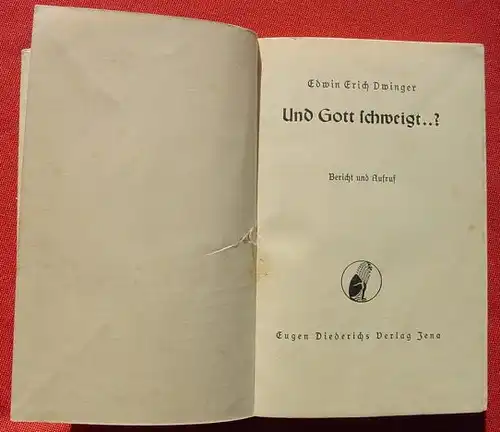 () Dwinger "Und Gott schweigt ... ?" 160 S., Diederichs Verlag, Jena 1936, 1. A