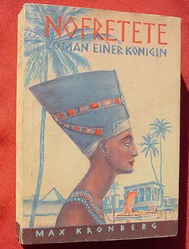 (1011242) Kronberg "Nofretete" Roman einer Koenigin. 294 S., Buchvertrieb. Berlin 1934