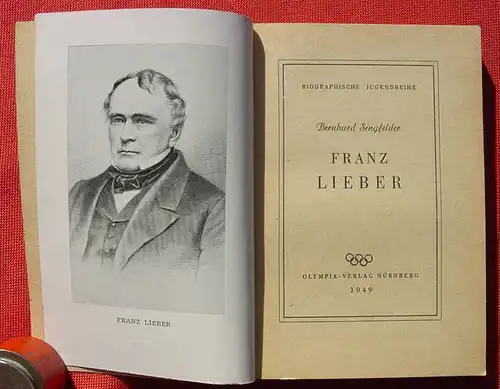 () Biographische Jugendreihe : "Franz Lieber" - Ein deutsches Schicksal in Amerika. Olympia-Verlag, Nuernberg 1949