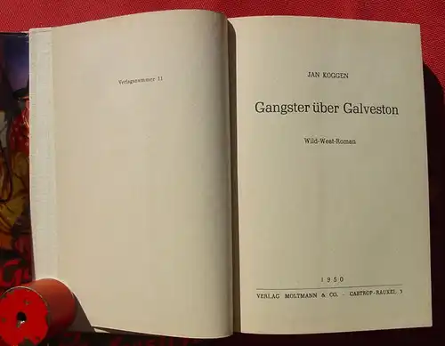 () Jan Koggen "Gangster ueber Galveston". Wild-West-Roman. 1950 Moltmann & Co. Castrop-Rauxell