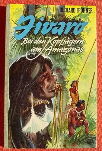 () Die Feuerschiff-Buecher 6 "Jivaro" Bei den Kopfjaegern am Amazonas. Froehner. 1953, 1. A. Kreuz-Verlag