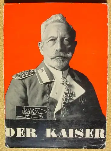 () "Der Kaiser". Eine Biographie in 107 Bildern. Verlag Tradition Wilh. Kolk, 1. bis 10. T., Berlin 1933