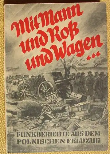 (1012558) "Mit Mann und Ross und Wagen ...". Feldzug Polen. 128 S., 1939 Zeitbuecherei Nr. 1