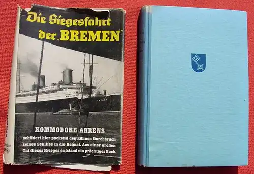 () Ahrens / Hilker "Die Siegesfahrt der Bremen". 184 S., Steiniger-Verlag, Berlin 1940