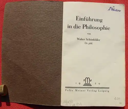 () Schoenfelder "Einfuehrung in die Philosophie". 124 S., 1929 Meiner Verlag, Leipzig 1. Auflage