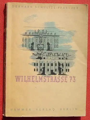 () "Wilhelmstrasse 73". Geschichtsschreibung der deutschen Katastrophe. 1947 Hammer-Verlag, Berlin