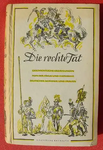 () "Die rechte Tat". Barth u. Becker. Das Bunte Leben. Band 5. 1943 Gauverlag Bayreuth 1.Auflage