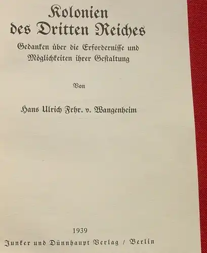 () "Kolonien des Dritten Reiches". Frhr. v. Wangenheim. 88 S., 1939 Junker u. Duennhaupt Verlag, Berlin