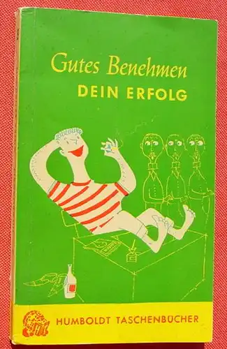 (1012663) "Gutes Benehmen - Dein Erfolg". Humboldt-Taschenbuch, Nr. 8. Frankfurt 1953