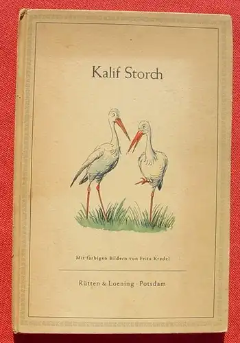 () "Kalif Storch". Maerchen v. Wilhelm Hauff. 1950 Ruetten & Loening Verlag, Potsdam