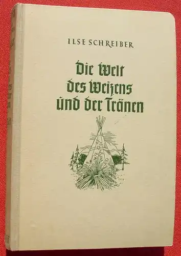 (1012676) Schreiber "Die Welt des Weizens und der Traenen". Mein kanadisches Tagebuch. 1943 Hanseatische Verlagsanstalt Hamburg