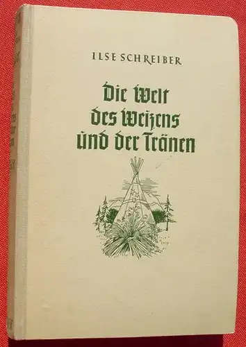 () Schreiber "Die Welt des Weizens und der Traenen". Mein kanadisches Tagebuch. 1943 Hanseatische Verlagsanstalt Hamburg