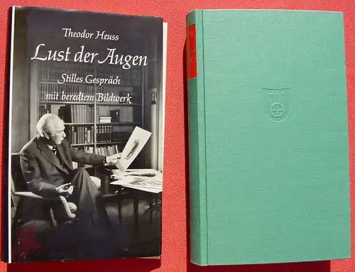 () Theodor Heuss "Lust der Augen". 304 S., Bilder. 1960 Wunderlich Verlag, Tuebingen, 1. Auflage