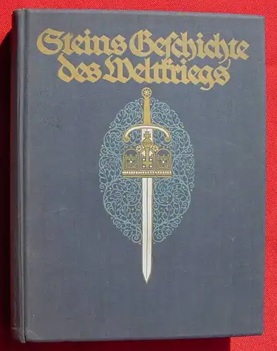 (2002429) Steins Geschichte des Weltkriegs. 288 S., mit Bildtafeln. 1915. Weltkrieg I